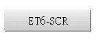 ET6-SCR
